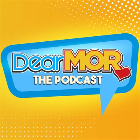 mor podcast|Dear MOR podcast .